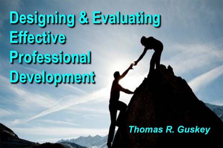 Designing and Evaluating Effective Professional Development by Thomas R. Guskey