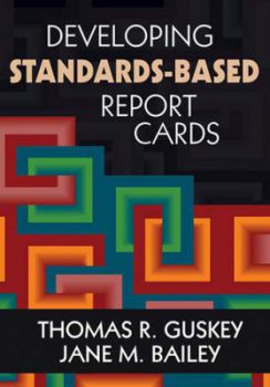 Developing Standards-Vased Report Cards by Thomas R. Guskey